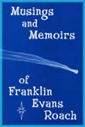 Musings and Memoirs of Franklin Evans Roach
