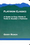 Flatiron Classics - A Guide to Easy Climbs and Trails in Boulder's Flatirons - 1st Edition
